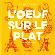 L'oeuf sur le plat et autres merveilles