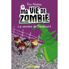 Ma vie de zombie T.03 : La sorcière de Dénalcourt : 9-11