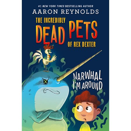 The incredibly dead pets of Rex Dexter T.02 : Narwhal I'm around : Anglais : Hardcover : Couverture rigide