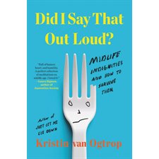 Did I say that out loud ? : Midlife indignities and how to survive them : Anglais : Hardcover : Couverture rigide