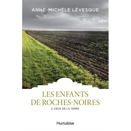 Les Enfants de Roches-Noires T.02 : Ceux de la terre : Les classiques d'ici 9.95 $