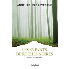 Les Enfants de Roches-Noires T.03 : Ceux de la forêt : Les classiques d'ici 9.95 $