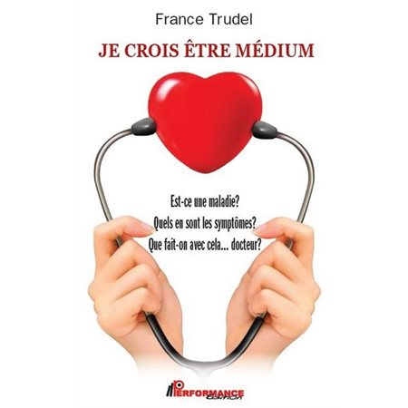 Je crois être médium : Est-ce une maladie ? Quels en sont les symptômes ? Que fait-on avec cela doct