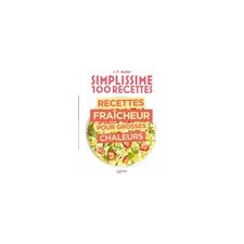 Recettes fraîcheur pour grosses chaleurs : Simplissime 100 recettes