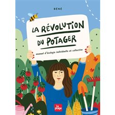 La révolution du potager : Manuel d'écologie individuelle et collective