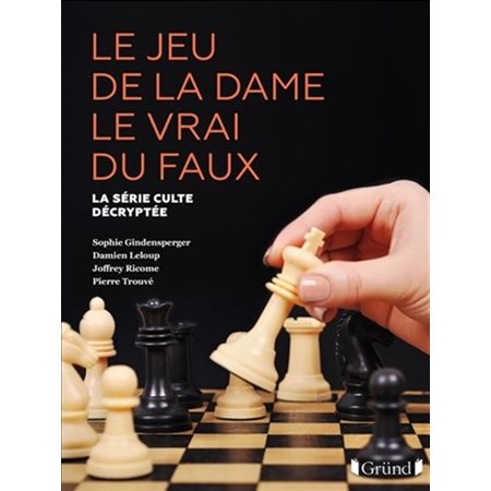 Le jeu de la dame, le vrai du faux : La série culte décryptée