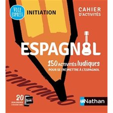 Espagnol : Cahier d'activités : 150 activités ludiques pour se (re) mettre à l'espagnol
