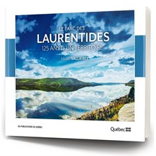 Le parc des Laurentides : 125 ans d'un territoire