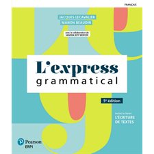 Manuel, L'express grammatical : 5e édition : Inclut le livret L'écriture de textes