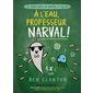 Les aventures de Narval et Gelato T.06 : À l’eau, professeur Narval ! : Bande dessinée