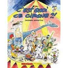 C’est quoi ce cirque ? ! : Les Débrouillards : Bande dessinée