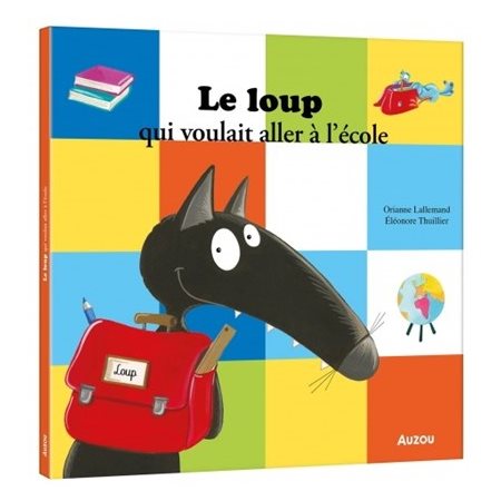 Le loup qui voulait aller à l'école : Mes grands albums