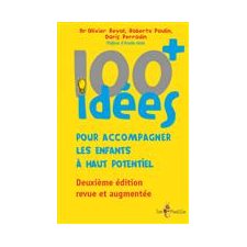 100 idées + pour accompagner les enfants à haut potentiel