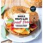 Bagels, wraps & Cie : Street food : 50 recettes de sandwichs à s'en lécher les doigts