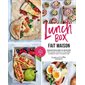 Lunchbox fait maison : Manger équilibré au déjeuner : 100 recettes simples et vite prêtes à préparer