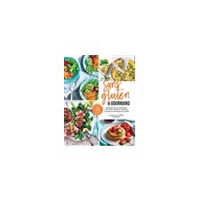 Sans gluten & gourmand : Manger sain au quotidien : 100 recettes simples et délicieuses à cuisiner