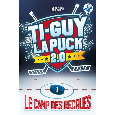 Ti-Guy la puck 2.0 T.01 : Le camp des recrues : 9-11