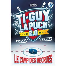 Ti-Guy la puck 2.0 T.01 : Le camp des recrues : 9-11