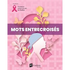 Mots entrecroisés : Fondation cancer du sein du Québec