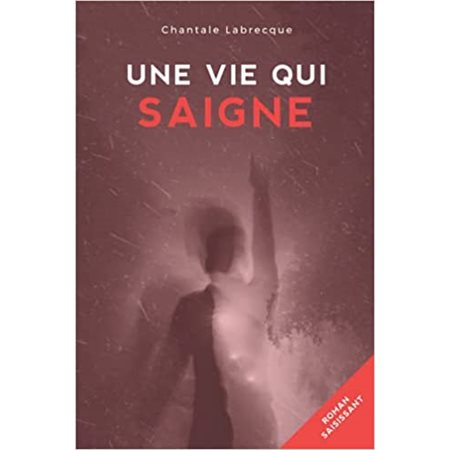 Une vie qui saigne : Roman saisissant