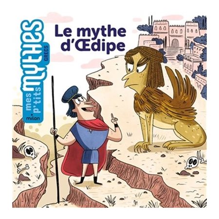 Le mythe d'Oedipe : Mes p'tits mythes. Grecs : Dès 5 ans