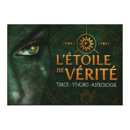 L'étoile de vérité : Tarot, Yi-king, astrologie : Coffret comprenant 64 cartes de Yi-king, 22 cartes d'astrologie, 22 arcanes majeurs du Tarot de Marseille, 1 plateau de jeu + 1 livre