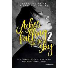 Ashes falling for the sky T.02 : Sky burning down to ashes : YA