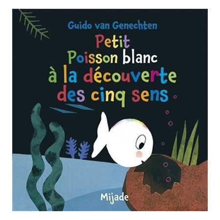 Petit poisson blanc à la découverte des cinq sens