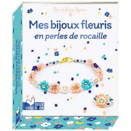 Mes bijoux fleuris en perles de rocaille : Les ateliers bijoux : À partir de 8 ans