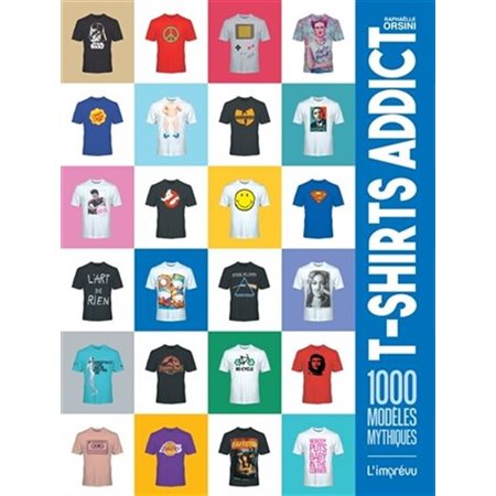 T-shirts addict : 1 000 modèles mythiques