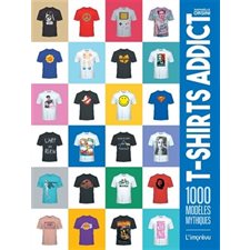 T-shirts addict : 1 000 modèles mythiques