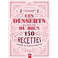 Ces desserts qui nous font du bien : 150 recettes saines et bienfaisantes