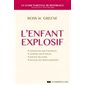 L'enfant explosif : Comprendre ses frustrations, canaliser ses émotions;