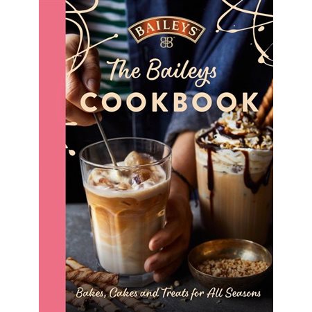 The Baileys Cookbook: Bakes, Cakes and Treats for All Seasons : Anglais : Hardcover : Couverture rigide