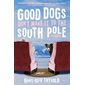 Good Dogs Don't Make It to the South Pole : Anglais : Paperback : Souple