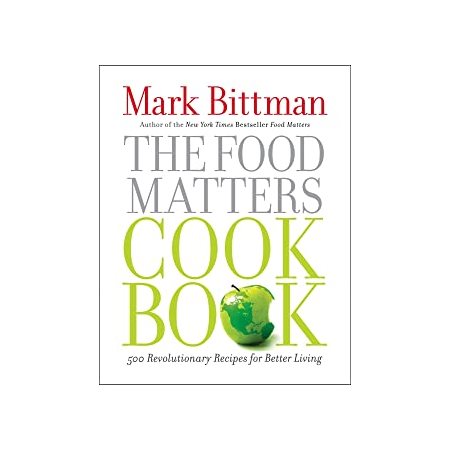The Food Matters Cookbook: 500 Revolutionary Recipes for Better Living : Anglais : Hardcover : Couverture rigide