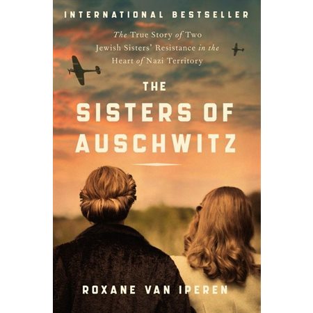 The Sisters of Auschwitz : The True Story of Two Jewish Sisters' Resistance in the Heart of Nazi Territory : Anglais : Paperback : Souple