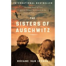 The Sisters of Auschwitz : The True Story of Two Jewish Sisters' Resistance in the Heart of Nazi Territory : Anglais : Paperback : Souple