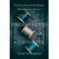 The Dressmakers of Auschwitz : The True Story of the Women Who Sewed to Survive : Paperback : Souple