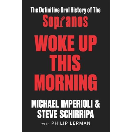 Woke Up This Morning : The Definitive Oral History of The Sopranos : Hardcover : Couverture rigide