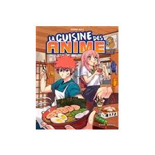 La cuisine des anime : mangez comme vos héros !