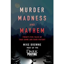 Murder, Madness and Mayhem : Twenty-Five Tales of True Crime and Dark History : Anglais : Paperback : Souple