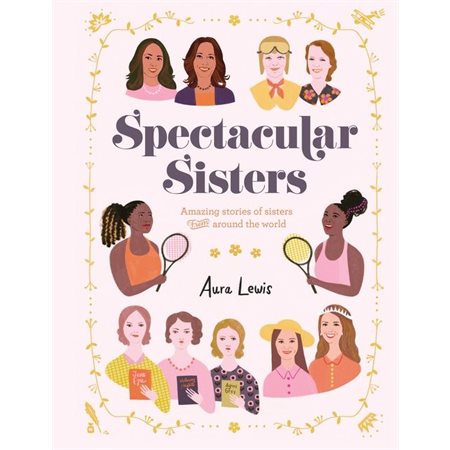 Spectacular Sisters : Amazing Stories of Sisters from Around the World : Anglais : Hardcover : Couverture rigide