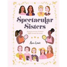 Spectacular Sisters : Amazing Stories of Sisters from Around the World : Anglais : Hardcover : Couverture rigide