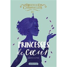 Rosewood Chronicles T.04 : Princesses de coeur : 9-11