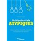 Multipotentiels atypiques : Visionnaires, intuitifs, créatifs : Les pépites de demain