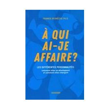 À qui ai-je affaire ? : Les différentes personnalités : Comment elles se développent et comment elles changent