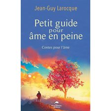 Petit guide pour âme en peine : Contes pour l’âme