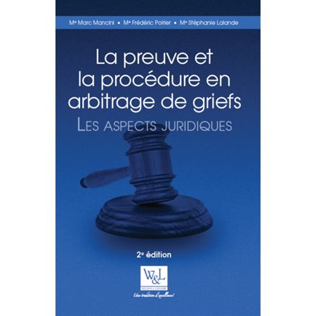 La preuve et la procédure en arbitrage de griefs : Les aspects juridiques : 2e édition