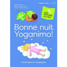 Bonne nuit Yoganimo ! : Une histoire à la fois : Premières lectures. Niveau 3
